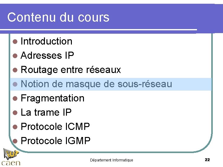Contenu du cours l Introduction l Adresses IP l Routage entre réseaux l Notion