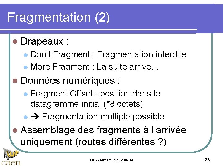 Fragmentation (2) l Drapeaux : Don’t Fragment : Fragmentation interdite l More Fragment :