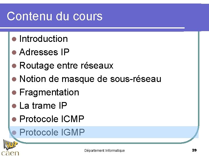 Contenu du cours l Introduction l Adresses IP l Routage entre réseaux l Notion