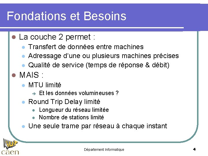 Fondations et Besoins l La couche 2 permet : l l Transfert de données