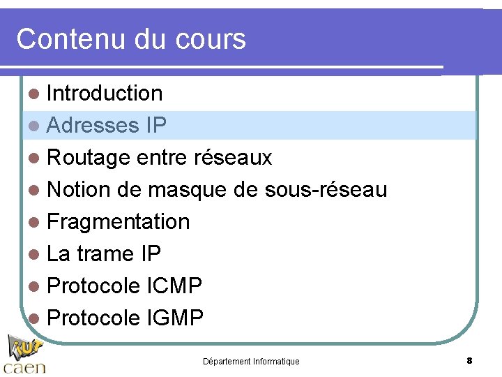 Contenu du cours l Introduction l Adresses IP l Routage entre réseaux l Notion