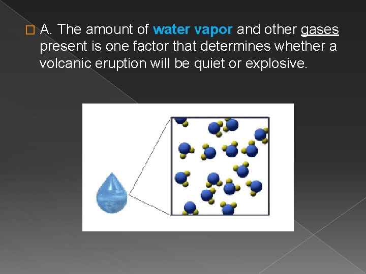 � A. The amount of water vapor and other gases present is one factor