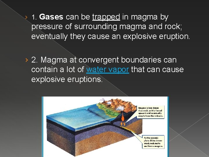 › 1. Gases can be trapped in magma by pressure of surrounding magma and