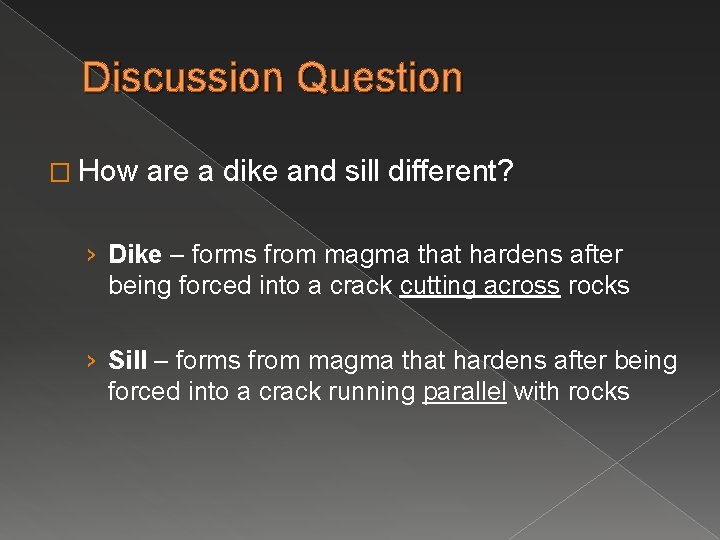 Discussion Question � How are a dike and sill different? › Dike – forms
