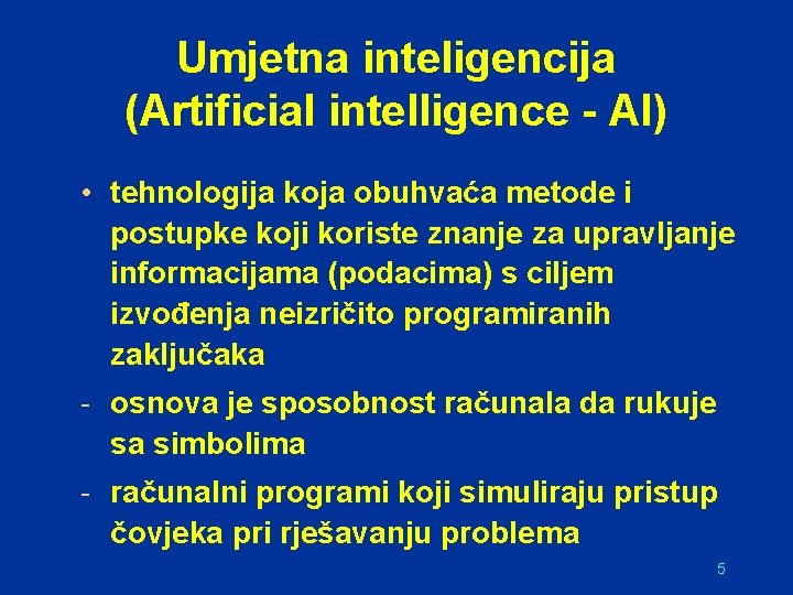 Umjetna inteligencija (Artificial intelligence - AI) • tehnologija koja obuhvaća metode i postupke koji