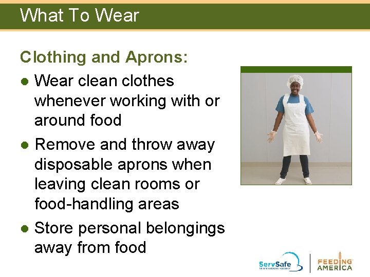 What To Wear Clothing and Aprons: l Wear clean clothes whenever working with or What To Wear Clothing and Aprons: l Wear clean clothes whenever working with or