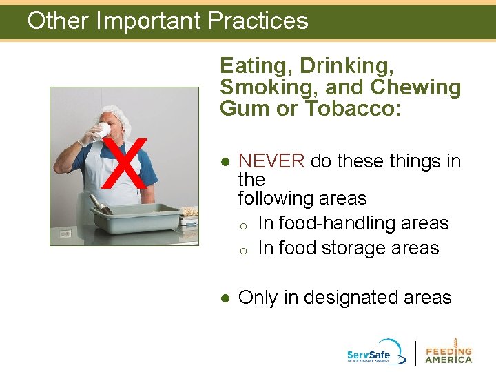Other Important Practices x Eating, Drinking, Smoking, and Chewing Gum or Tobacco: l NEVER Other Important Practices x Eating, Drinking, Smoking, and Chewing Gum or Tobacco: l NEVER
