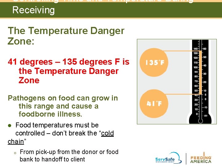 Controlling Time and Temperature During Receiving The Temperature Danger Zone: 41 degrees – 135 Controlling Time and Temperature During Receiving The Temperature Danger Zone: 41 degrees – 135