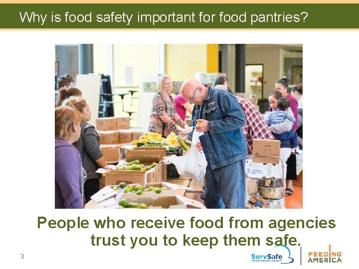 Why is food safety important for food pantries? People who receive food from agencies Why is food safety important for food pantries? People who receive food from agencies