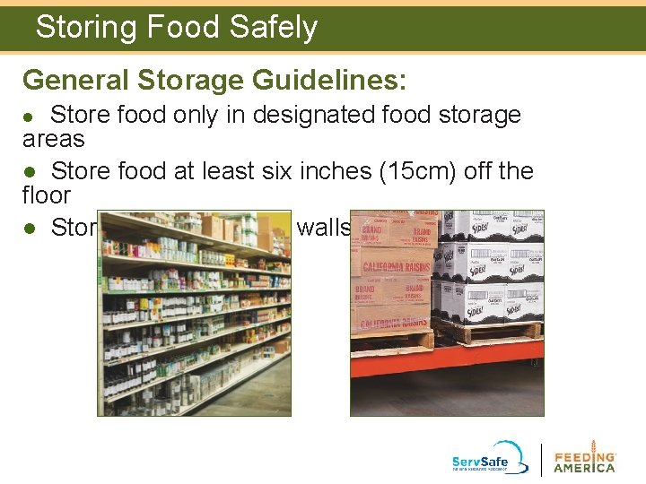 Storing Food Safely General Storage Guidelines: Store food only in designated food storage areas Storing Food Safely General Storage Guidelines: Store food only in designated food storage areas