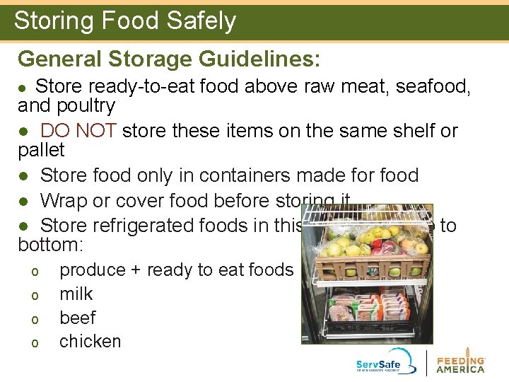 Storing Food Safely General Storage Guidelines: Store ready-to-eat food above raw meat, seafood, and Storing Food Safely General Storage Guidelines: Store ready-to-eat food above raw meat, seafood, and