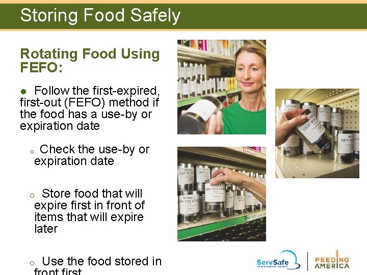 Storing Food Safely Rotating Food Using FEFO: Follow the first-expired, first-out (FEFO) method if Storing Food Safely Rotating Food Using FEFO: Follow the first-expired, first-out (FEFO) method if
