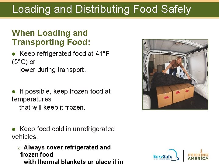 Loading and Distributing Food Safely When Loading and Transporting Food: Keep refrigerated food at Loading and Distributing Food Safely When Loading and Transporting Food: Keep refrigerated food at