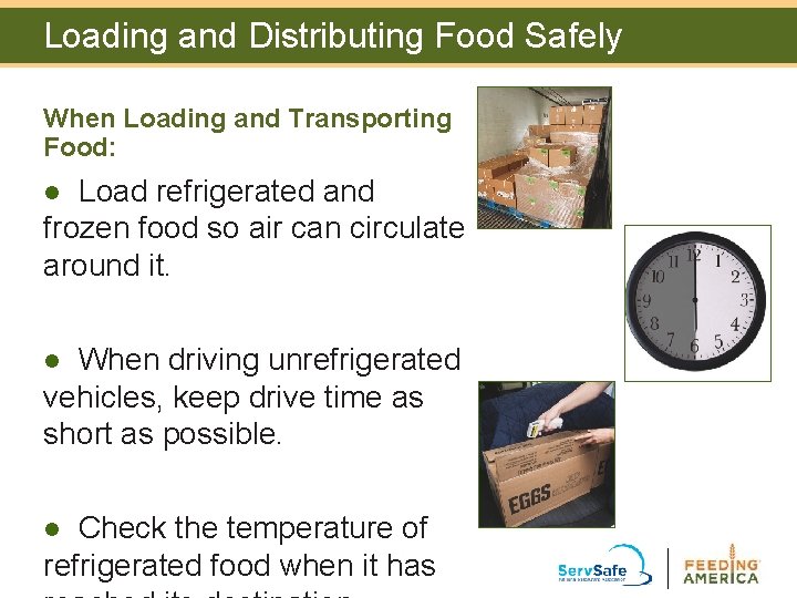 Loading and Distributing Food Safely When Loading and Transporting Food: Load refrigerated and frozen Loading and Distributing Food Safely When Loading and Transporting Food: Load refrigerated and frozen