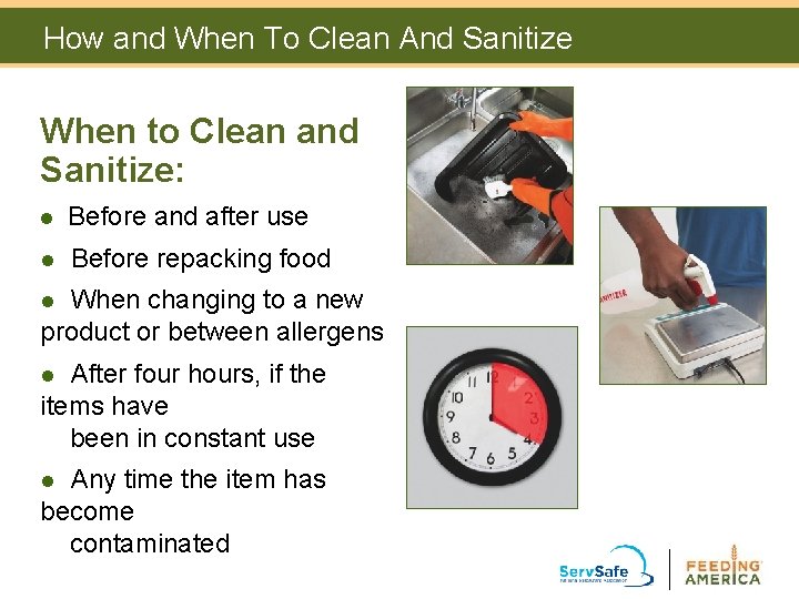 How and When To Clean And Sanitize When to Clean and Sanitize: l Before How and When To Clean And Sanitize When to Clean and Sanitize: l Before