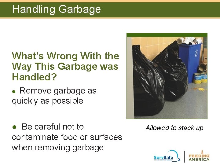 Handling Garbage What’s Wrong With the Way This Garbage was Handled? Remove garbage as Handling Garbage What’s Wrong With the Way This Garbage was Handled? Remove garbage as