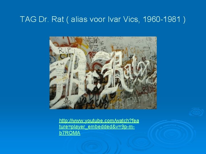 TAG Dr. Rat ( alias voor Ivar Vics, 1960 -1981 ) http: //www. youtube.