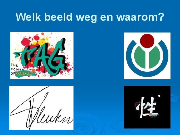 Welk beeld weg en waarom? 