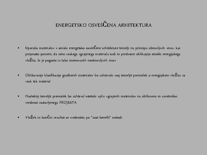 ENERGETSKO OSVEŠČENA ARHITEKTURA • Uporaba materialov v smislu energetsko osveščene arhitekture temelji na principu