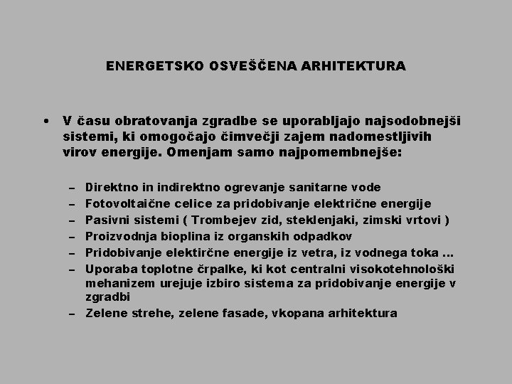 ENERGETSKO OSVEŠČENA ARHITEKTURA • V času obratovanja zgradbe se uporabljajo najsodobnejši sistemi, ki omogočajo