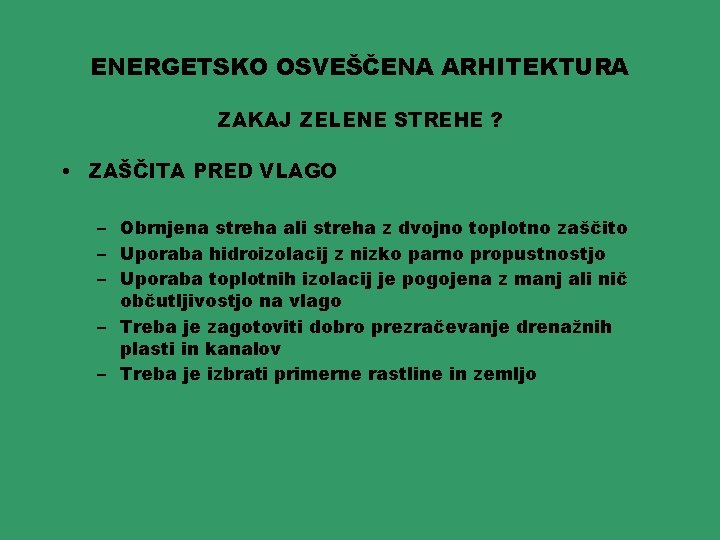 ENERGETSKO OSVEŠČENA ARHITEKTURA ZAKAJ ZELENE STREHE ? • ZAŠČITA PRED VLAGO – Obrnjena streha