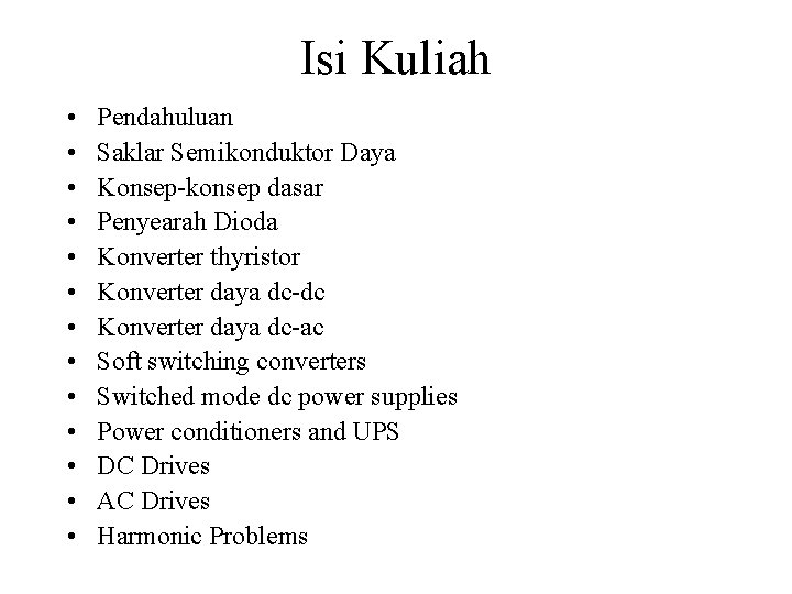 Isi Kuliah • • • • Pendahuluan Saklar Semikonduktor Daya Konsep-konsep dasar Penyearah Dioda