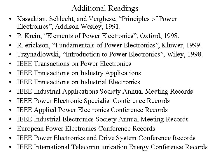 Additional Readings • Kassakian, Schlecht, and Verghese, “Principles of Power Electronics”, Addison Wesley, 1991.