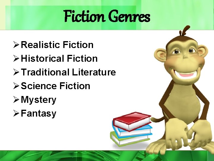 Fiction Genres Ø Realistic Fiction Ø Historical Fiction Ø Traditional Literature Ø Science Fiction