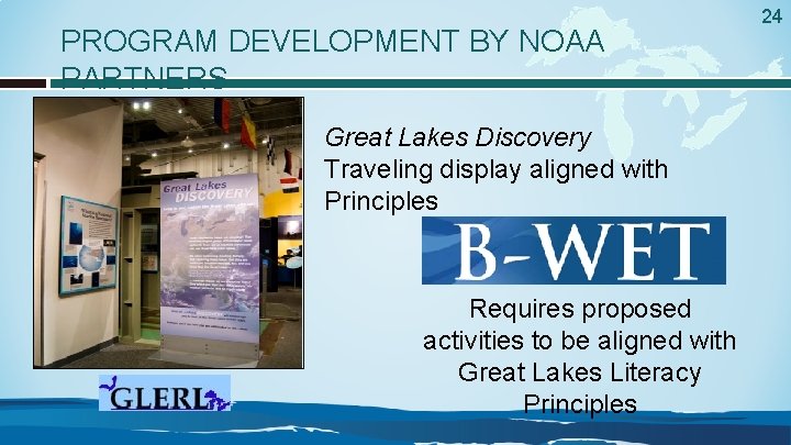 PROGRAM DEVELOPMENT BY NOAA PARTNERS Great Lakes Discovery Traveling display aligned with Principles Requires