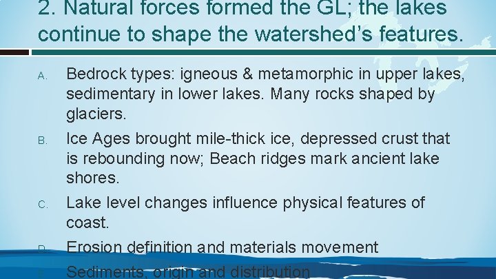 2. Natural forces formed the GL; the lakes continue to shape the watershed’s features.