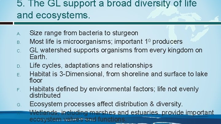 5. The GL support a broad diversity of life and ecosystems. A. B. C.