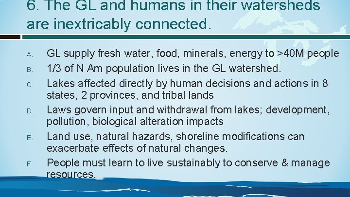 6. The GL and humans in their watersheds are inextricably connected. A. B. C.