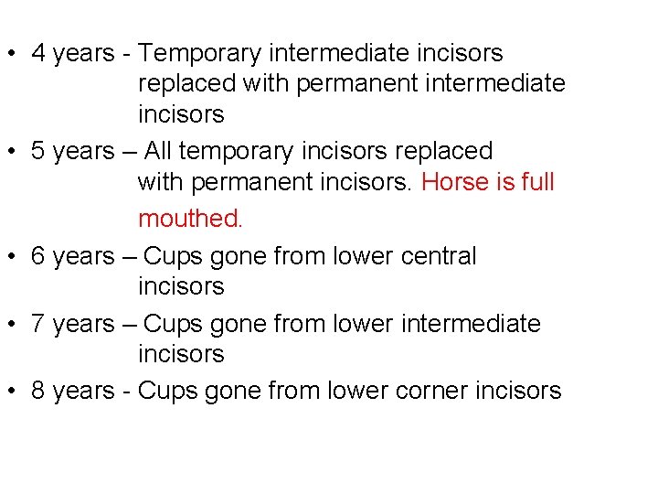  • 4 years - Temporary intermediate incisors replaced with permanent intermediate incisors •