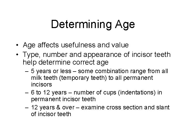 Determining Age • Age affects usefulness and value • Type, number and appearance of