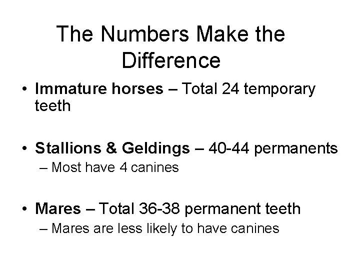The Numbers Make the Difference • Immature horses – Total 24 temporary teeth •