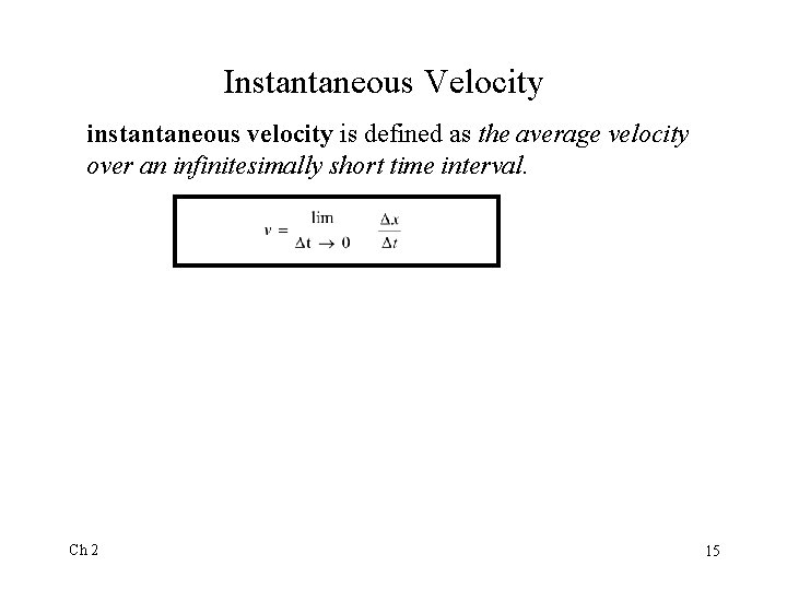 Instantaneous Velocity instantaneous velocity is defined as the average velocity over an infinitesimally short