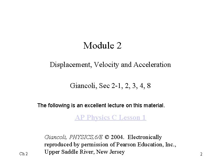 Module 2 Displacement, Velocity and Acceleration Giancoli, Sec 2 -1, 2, 3, 4, 8