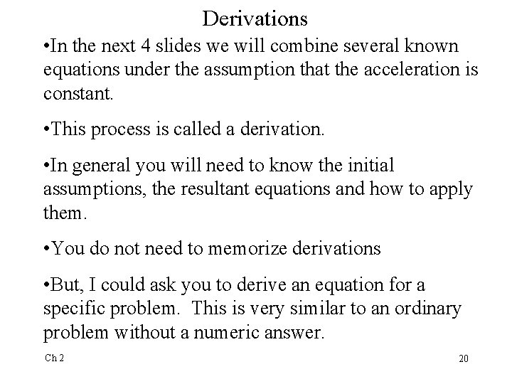 Derivations • In the next 4 slides we will combine several known equations under