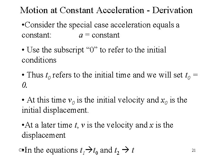 Motion at Constant Acceleration - Derivation • Consider the special case acceleration equals a