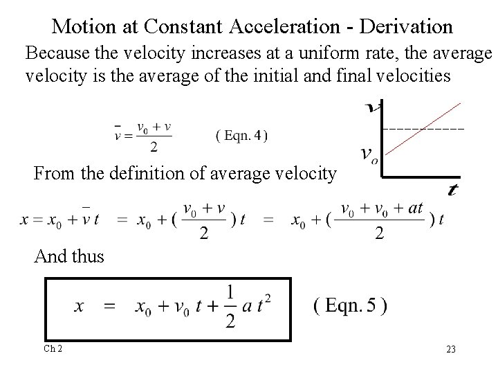 Motion at Constant Acceleration - Derivation Because the velocity increases at a uniform rate,