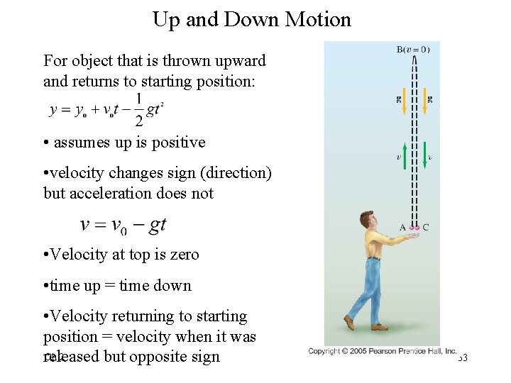 Up and Down Motion For object that is thrown upward and returns to starting