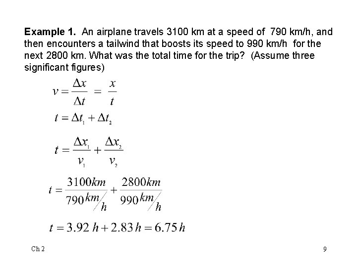 Example 1. An airplane travels 3100 km at a speed of 790 km/h, and