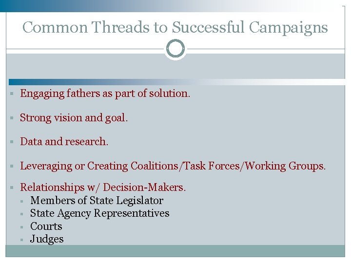 Common Threads to Successful Campaigns § Engaging fathers as part of solution. § Strong Common Threads to Successful Campaigns § Engaging fathers as part of solution. § Strong