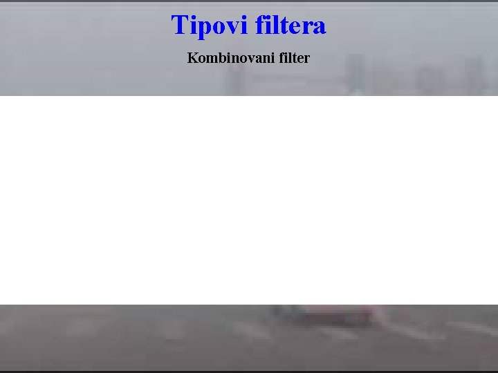 Tipovi filtera Kombinovani filter 