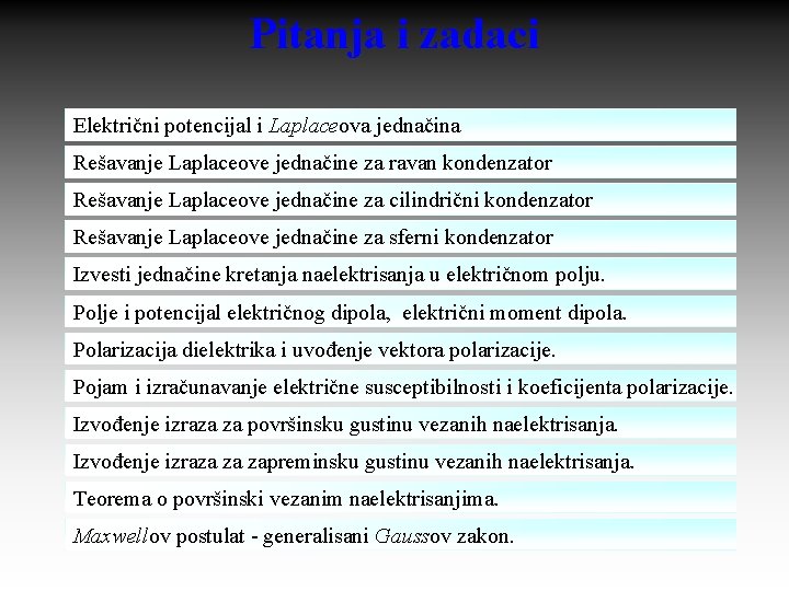 Pitanja i zadaci Električni potencijal i Laplaceova jednačina Rešavanje Laplaceove jednačine za ravan kondenzator