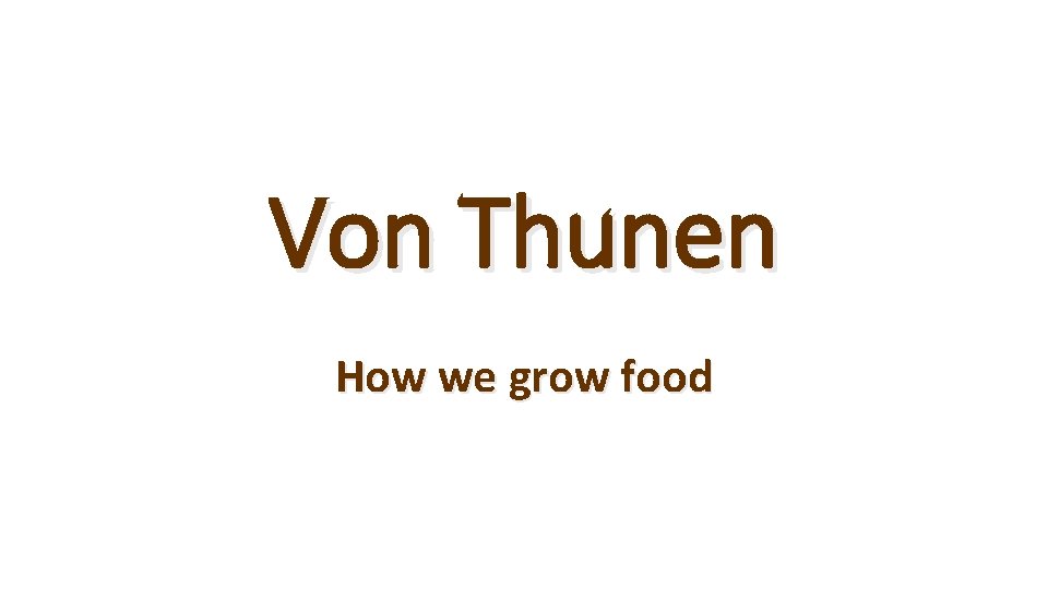 Von Thunen How we grow food 