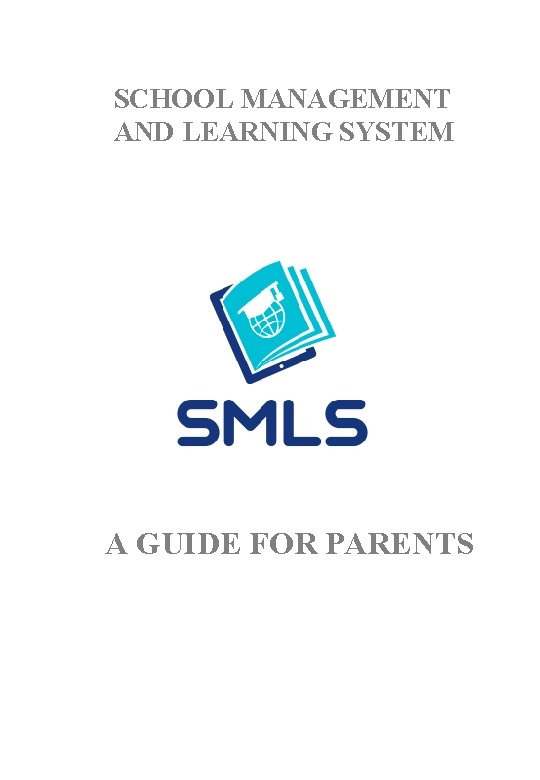 SCHOOL MANAGEMENT AND LEARNING SYSTEM A GUIDE FOR