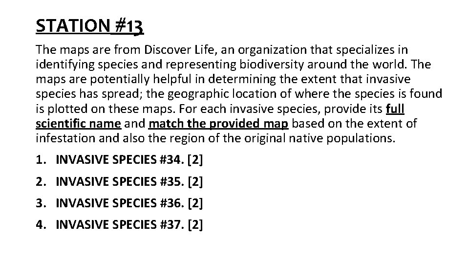STATION #13 The maps are from Discover Life, an organization that specializes in identifying STATION #13 The maps are from Discover Life, an organization that specializes in identifying