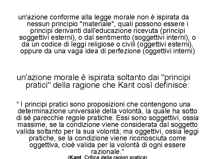 un'azione conforme alla legge morale non è ispirata da nessun principio "materiale", quali possono