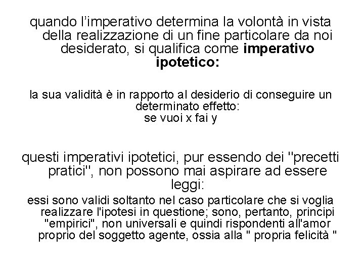 quando l’imperativo determina la volontà in vista della realizzazione di un fine particolare da